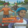 Alexander Gets a New Hoverboard by Icey Shaikh Paperback Book 9781663220042