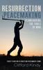 Книга Resurrection Peacemaking : Plowsharing the Tools of War