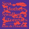Sea Mothers Swallow Tongues by Kim De lHorizon Hardback Book 9780374612375