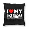 Я люблю свою горячую сумасшедшую девушку Квадратная наволочка Чехол для подушки Подушка-подушка для дома Диван Гостиная