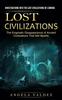 Книга Lost Civilizations : Investigations Into the Lost Civilizations of Lemuria The Enigmatic Disappearance of Ancient Civilizations That Still Mystify