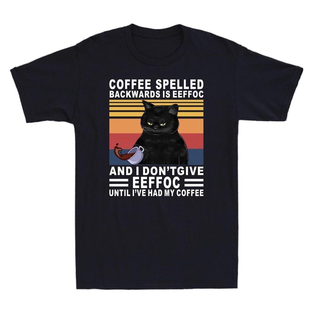 Black Cat Coffee Spelled Backwards Is Eeffoc I Dont Give Eeffoc Unisexs T Shirt