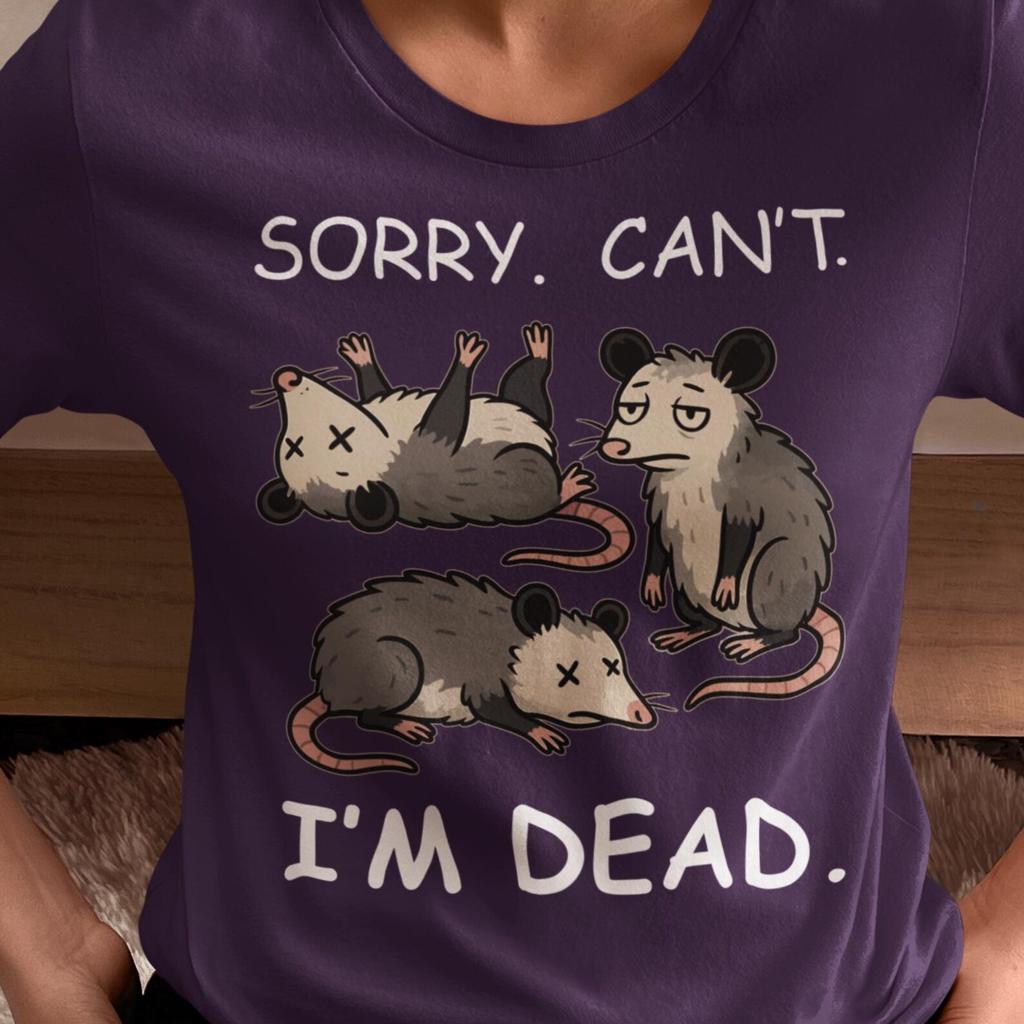Funny Possum T-Shirt: Antisocial Humor, 'Sorry Can't I'd Dead'