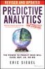 The Predictive Analytics : The Power To Predict Who Will Click, Buy, Lie, or Die Book
