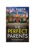 Книга The Perfect Parents : A BRAND NEW Gripping Psychological Thriller with a SHOCKING Twist from J A Baker for 2024