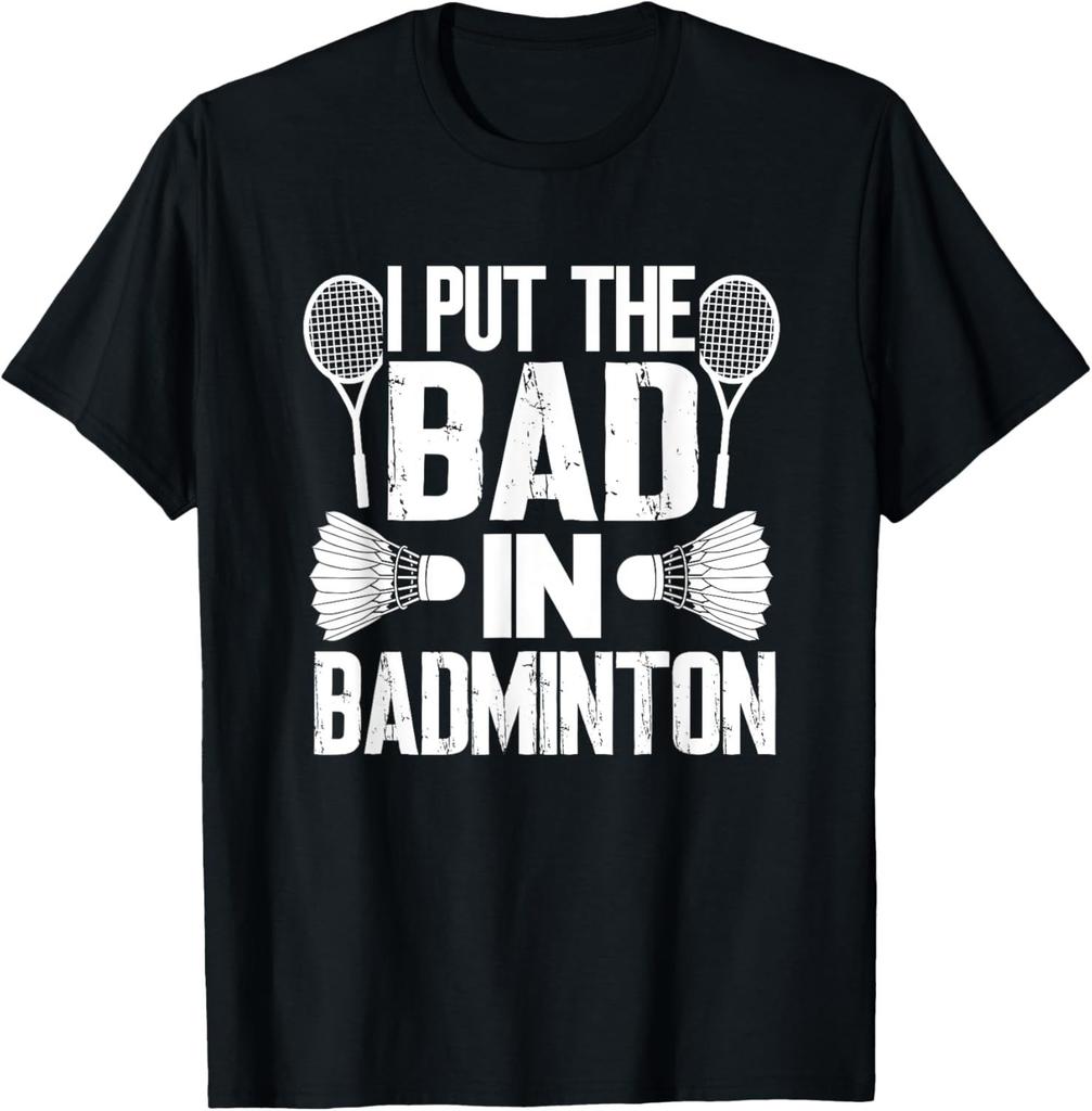 I Put The Bad in Badminton TShirt Badminton Player Tee Cotton Shirts for Men Graphic T Shirts Streetwear Camisas
