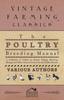 Книга The Poultry Breeding Manual - A Collection of Articles On Breeds, Mating, Hatching, Biology and Other Areas of Interest for the Poultry Breeder