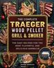 Книга The Compete Traeger Wood Pellet Grill And Smoker : The Easy Recipes For The Most Flavorful And Delicious Barbecue