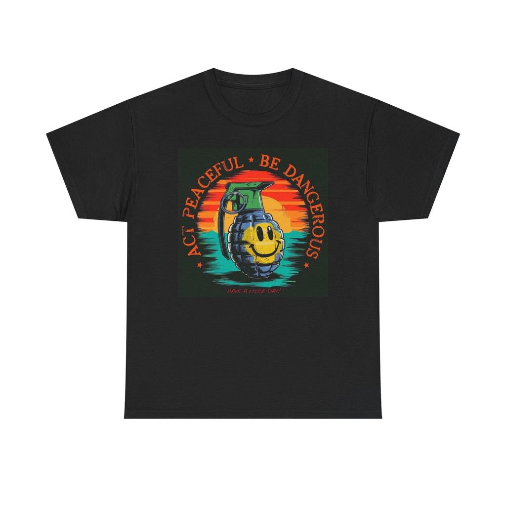 Men's and Women's T-shirts Act Peaceful Be Dangerous