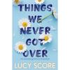 Things We Never Got Over The Must Read Romantic Comedy Paperback
