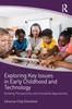 Книга Exploring Key Issues In Early Childhood and Technology : Evolving Perspectives and Innovative Approaches
