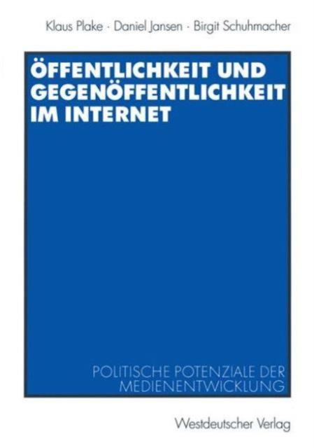 The Offentlichkeit Und Gegenoffentlichkeit Im Internet : Politische Potenziale Der Medienentwicklung Book