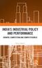 Книга India's Industrial Policy and Performance : Growth, Competition and Competitiveness