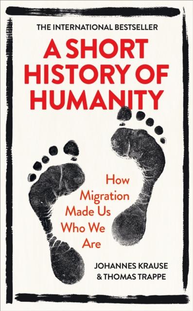 The A Short History of Humanity : How Migration Made Us Who We Are Book