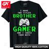 I Have Two Titles Brother and Gamer Shirts Funny GamingBrothers Tee Video Game Lover Gifts for Teen Boys TShirt Sons Fashion