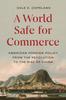 Книга A World Safe for Commerce : American Foreign Policy from the Revolution To the Rise of China