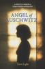 The Angel of Auschwitz : A Spiritual Memoir of Forgiveness and Healing Book