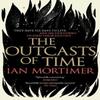 The Outcasts of Time by Ian Mortimer Paperback Book 9781471146589