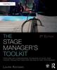 The The Stage Manager's Toolkit : Templates and Communication Techniques To Guide Your Theatre Production from First Meeting To Final Performance Book