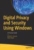 Книга Digital Privacy and Security Using Windows : A Practical Guide