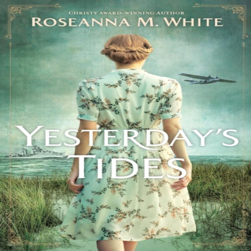 Yesterdays Tides by Roseanna M. White Paperback Book 9780764240010