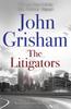The The Litigators : The Blockbuster Bestselling Legal Thriller from John Grisham Book