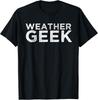 Weather Geek Funny Meteorology Humor Tee Meteorologist Gifts Unisex T-Shirt