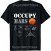 Funny Occupy Mars Astronomy Space Explorer T Shirts Men Cotton Humor Streetwear Tee Shirt Short Sleeve Unisex Loose Clothing