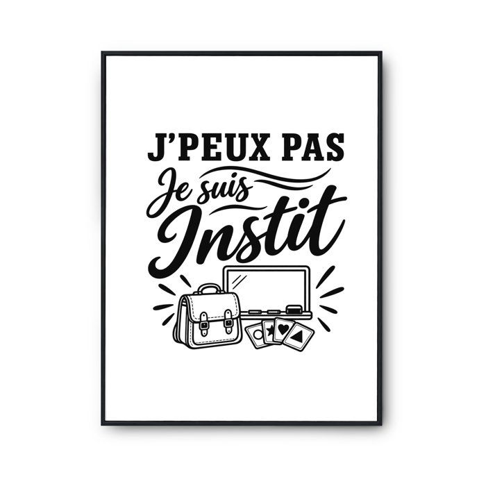 Poster J’peux pas je suis Instit J'peux pas minimaliste | Affiche Papier Photo 310 g Finition Perlée Format Taille A3 | Décoration