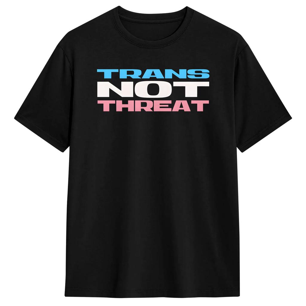 Trans Not Threat T Shirt Summer Harajuku Tshirts Unisex 100 Cotton Round Neck Plus Size 5xl Clothes Shortsleeve Funny Tops