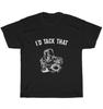 I'd Tack That Welder Weld Welding Themed T-Shirt Unisex Funny Tee Gift S-5XL