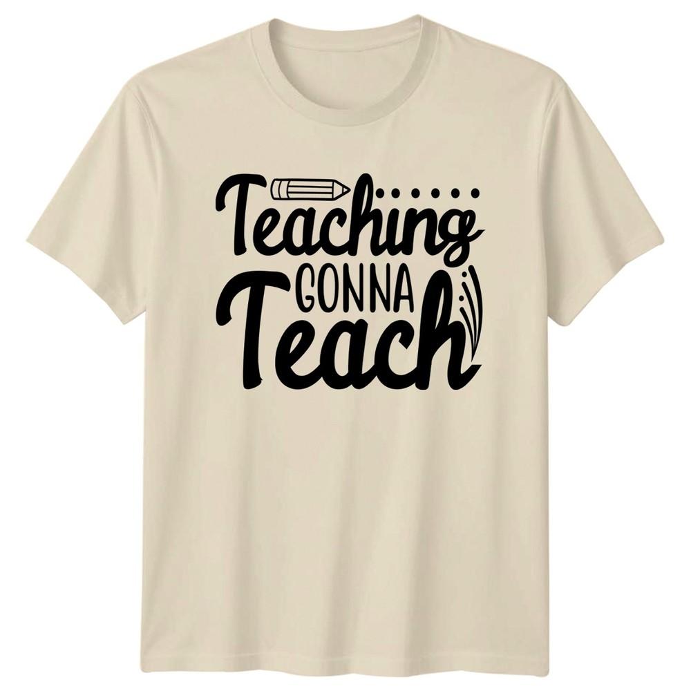 Teaching Gonna Teach Unisexs TShirt Teacher Appreciation Gift For Her