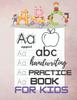 Книга Abc Handwriting Practice Book for Kids : Practice Workbook for Kids, Preschool Writing Workbook, Kindergarten and Kids Ages 3-5.