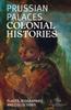 Книга Prussian Palaces. Colonial Histories : Places, Biographies and Collections