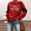 Осенне-зимний модный женский повседневный пуловер с длинными рукавами, свитер, топы, забавные толстовки с буквенным принтом «Да, мне холодно»