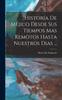 Книга Historia De Mejico Desde Sus Tiempos Mas Remotos Hasta Nuestros Dias ...