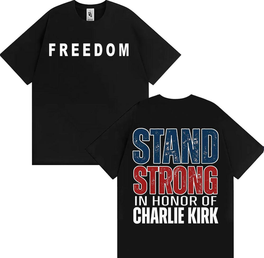Stand Strong in Honor of Charlie Kirk Freedom Double Sided Print Tshirts for Unisex Women Summer Tops Comfort Pure Cotton T Shirts