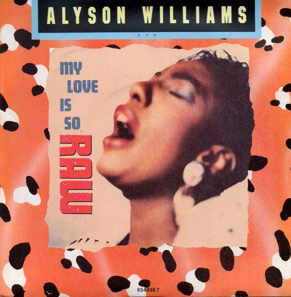 7inch Record ALYSON WILLIAMS - My Love Is So Raw 6548987 Def Jam Recordi 1989 UK Dance & Electronica Used