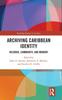 Книга Archiving Caribbean Identity : Records, Community, and Memory