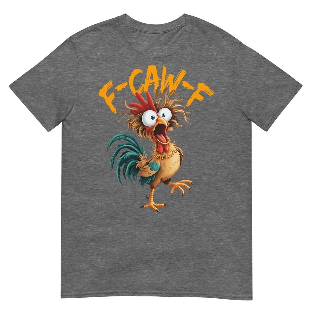 F Caw F Rooster Funny Bird Chicken Whisperer Fawk Unisex Unisex TShirt