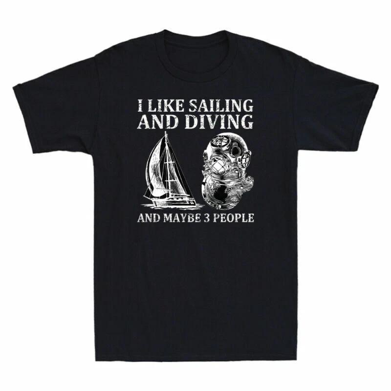 I Like Sailing And Diving And Maybe 3 People Funny Scuba Diving Men's T-Shirt