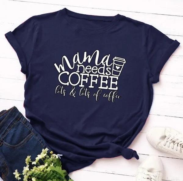 Женская футболка Mama Needs Coffee Print Футболка женская с коротким рукавом и круглым вырезом свободная футболка женская летняя повседневная футболка одежда