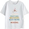 Brand Summer Unisex T Shirt The Universe Is Made Of Protons Neutrons Electrons And Lots Of Morons Short Sleeve Comfortable O