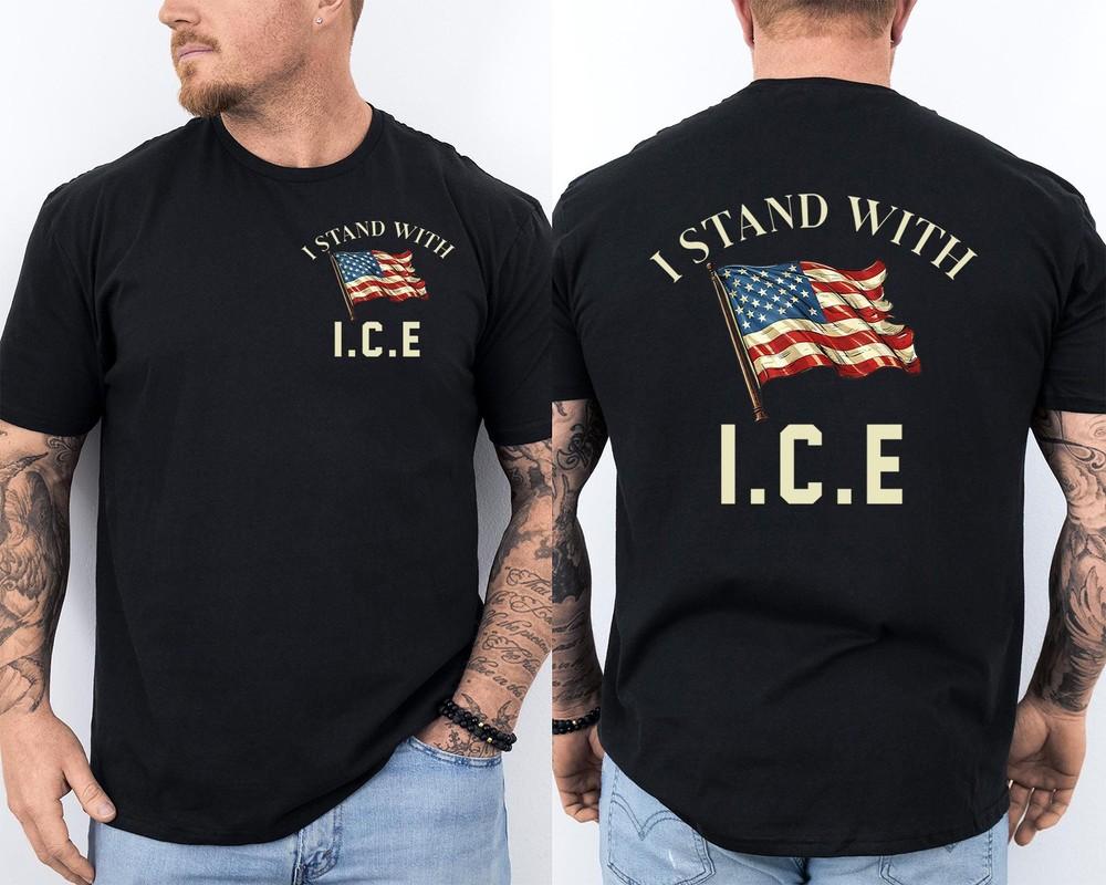 I Stand with ICE Immigration and Customs Enforcement Patriotic US Flag 2 Sided Unisex T-Shirt