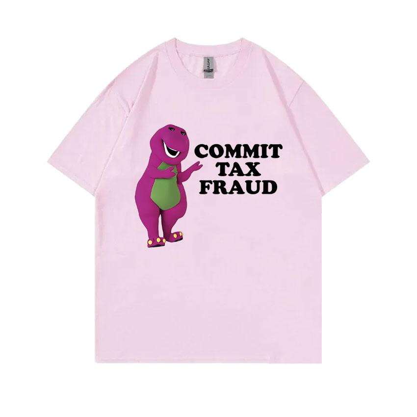 Funny Commit Tax Fraud Meme Tshirt Unisex Women Anime Cartoon Casual Oversized T Shirts Tops Summer Unisexs 100 Pure Cotton Tshirt