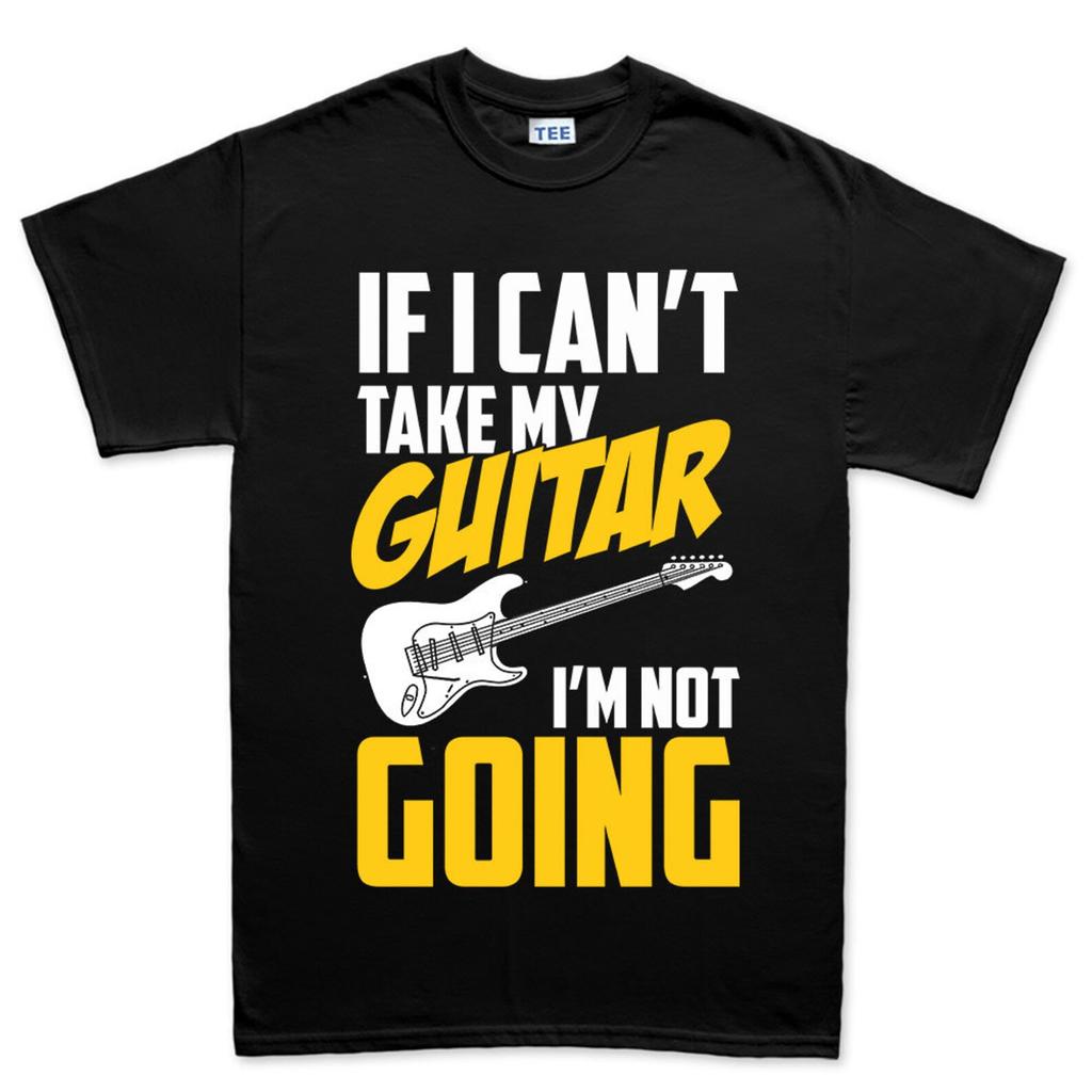 Mens If I Can't Take My Guitar Not Going Funny Guitarist T-Shirt Tee Top T-Shirt