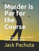 Книга Murder Is Par for the Course : Everything You Need To Host a Golf Murder Mystery!