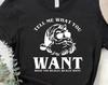 Tell Me What You Want Shirt, Christmas Shirt, Santa Shirt, Funny Christmas T-Shirt, Funny Santa Tee, Christmas Gift, Christmas Family Tee