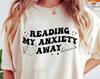Reading My Anxiety Away Shirt, Booktrovert, Anxious Reader, Nervous Bibliophile, Bookstagram, Anxiety Relief, Anti Anxiety