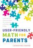 Книга User-Friendly Math for Parents : Learning and Understanding the Language of Numbers Is Key